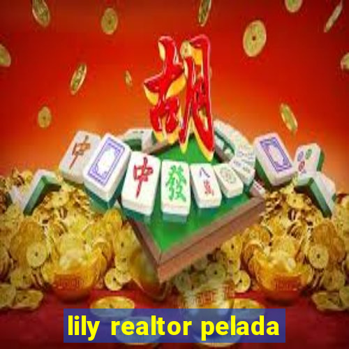 lily realtor pelada